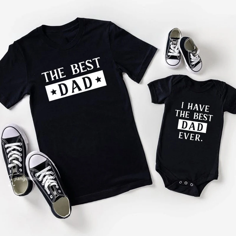 The Best Dad I Have The Best Dad Ever Family Matching Clothes Father and Daughter Son Shirts Baby Bodysuits Gift for New Daddy