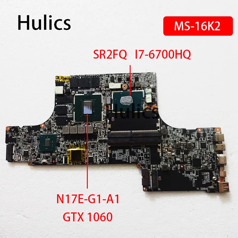 

Hulics Used MS-16K21 Ver 2.1FOR MSI GS73VR GS63VR Laptop MOTHERBOARD SR2FQ I7-6700HQ MS-16K2 N17E-G1-A1 GTX 1060 GTX1060