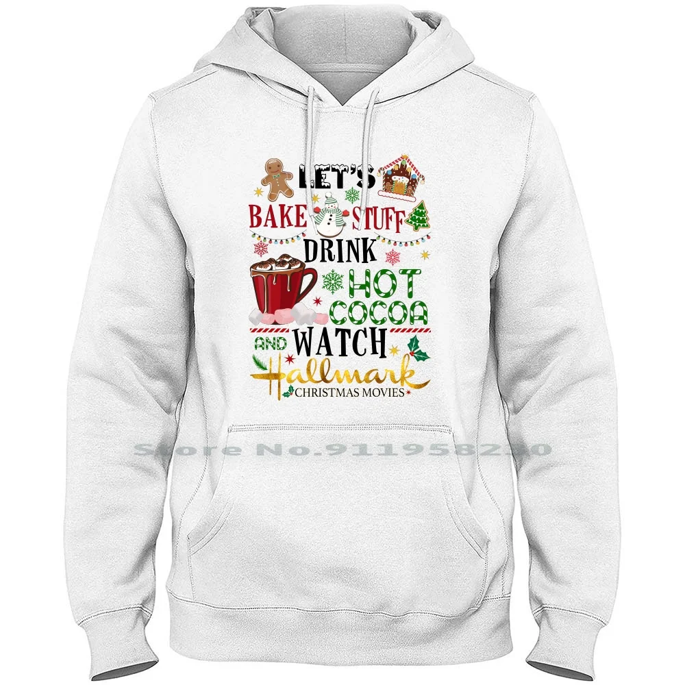 

Let’s Bake Stuff Drink Hot Cocoa And Watch Christmas Movies Hoodie Sweater Cotton Holiday Baking Watch Stuff Cocoa Movie Drink