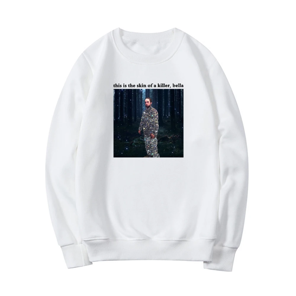 This Is The Skin of A Killer Bella Sweatshirt Robert Pattison Pullovers Twilight Sweatshirt Edward Cullens Fan Hoodie Unisex Top