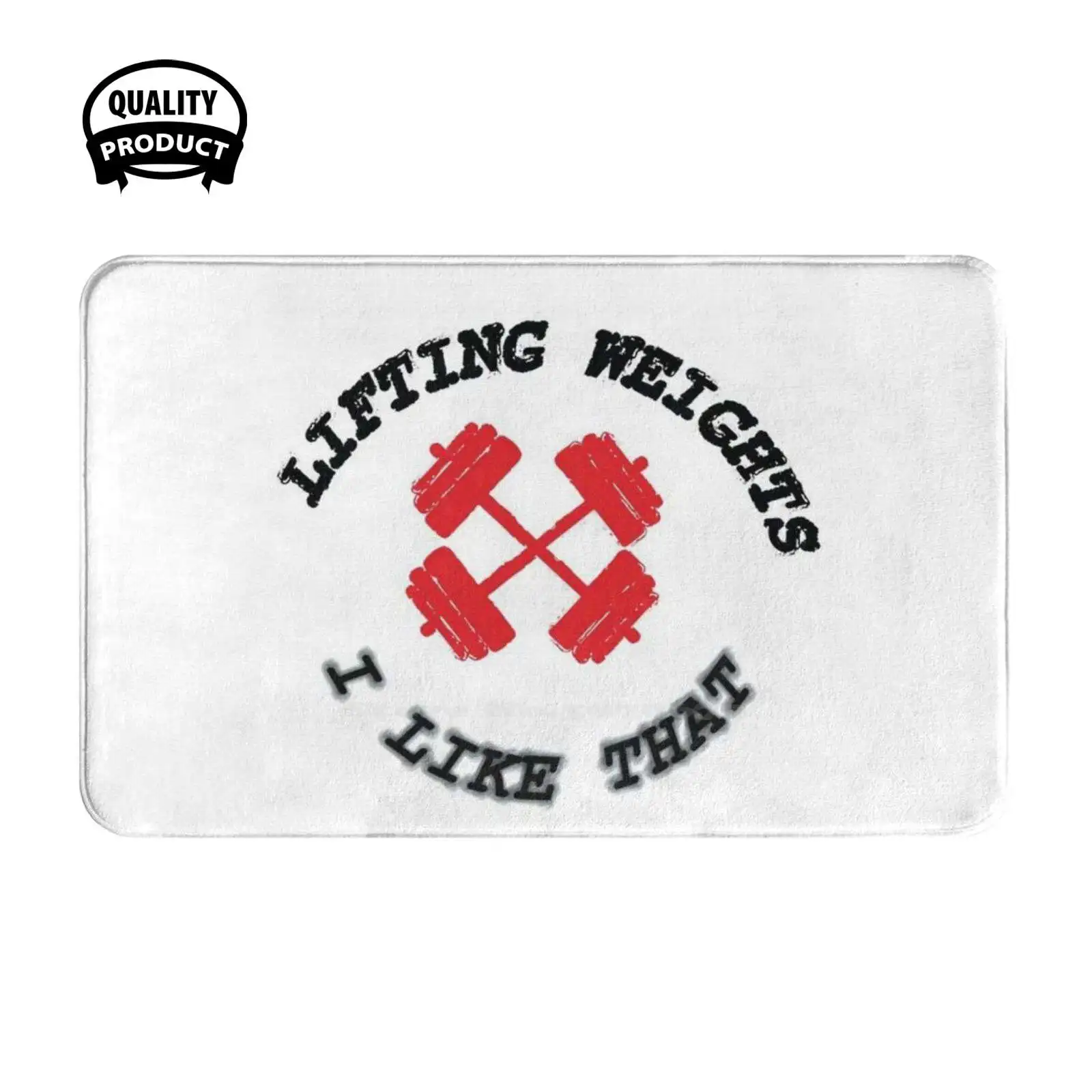 Lifting Weights I Like That Soft Cushion Home Carpet Door Mat Car Rug Attitude Gym Wear Gym Addicts Fitness Addicts Gym Art