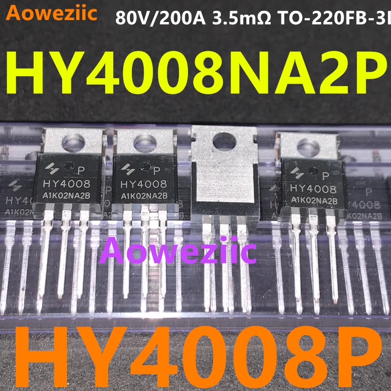 Aoweziic 10Pcs/Lot HY4008NA2P HY4008P 80V/200A 3.5mΩ TO-220FB-3L MOS FET Inverter, Motor Drive, Battery Protection Board 100%New