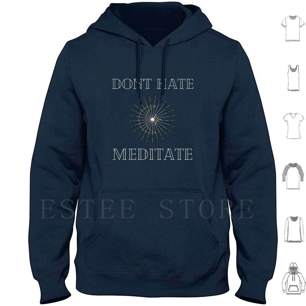 

Don't Hate Meditate Hoodie Long Sleeve Dont Hate Meditate Meditation Yoga Meditation Meditating Dont Hate Meditate Yoga