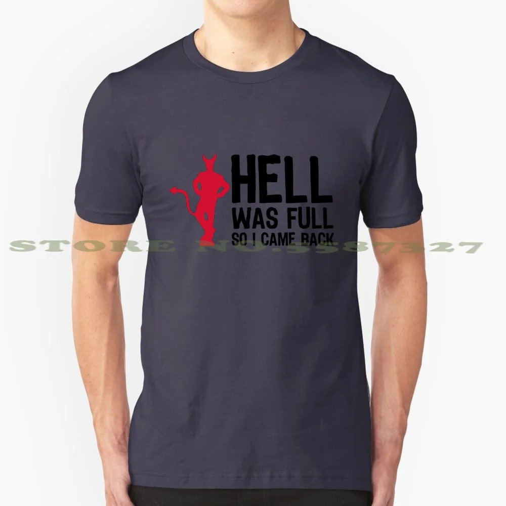 Hell Was Full. So I Came Back! 100% Cotton T-Shirt Funny Humor Jokes Sayings Devil Horns Hell Disguise Cheaters