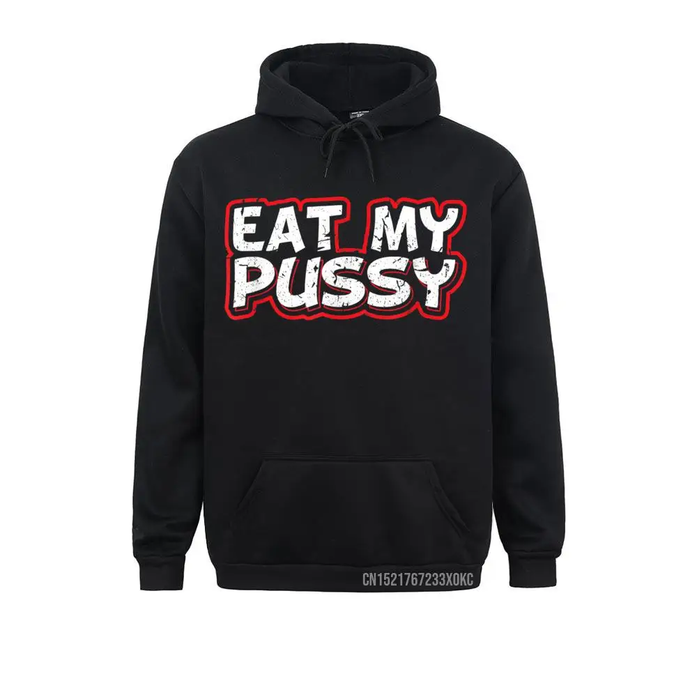 Eat My Pussy Sexy Kinky BDSM Oral Sex Sub Dom Hoodie Normal Sweatshirts Faddish Ostern Day Hoodies Men Family Sportswears