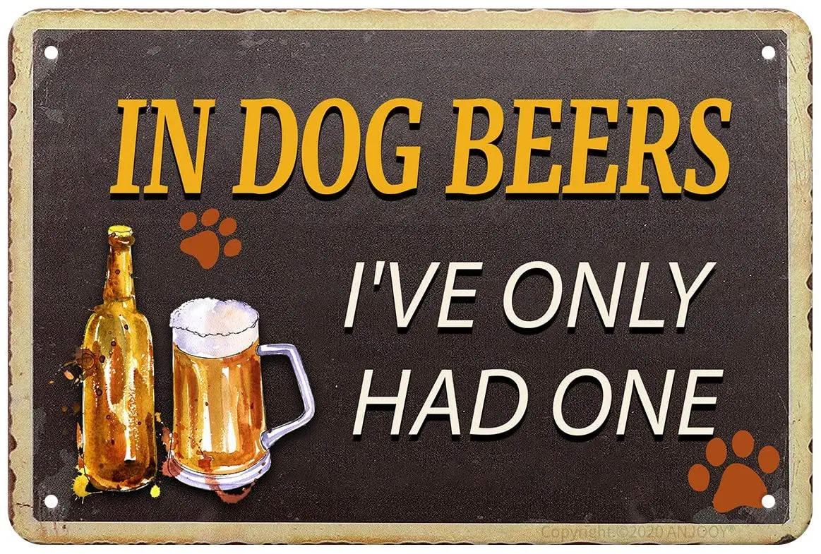 

Tin Signs-in Dog Beers I've Had One-Restaurant Bar Hotel Restaurant Cafe House Bedroom Bathroom Garage Decoration.8x12Inch