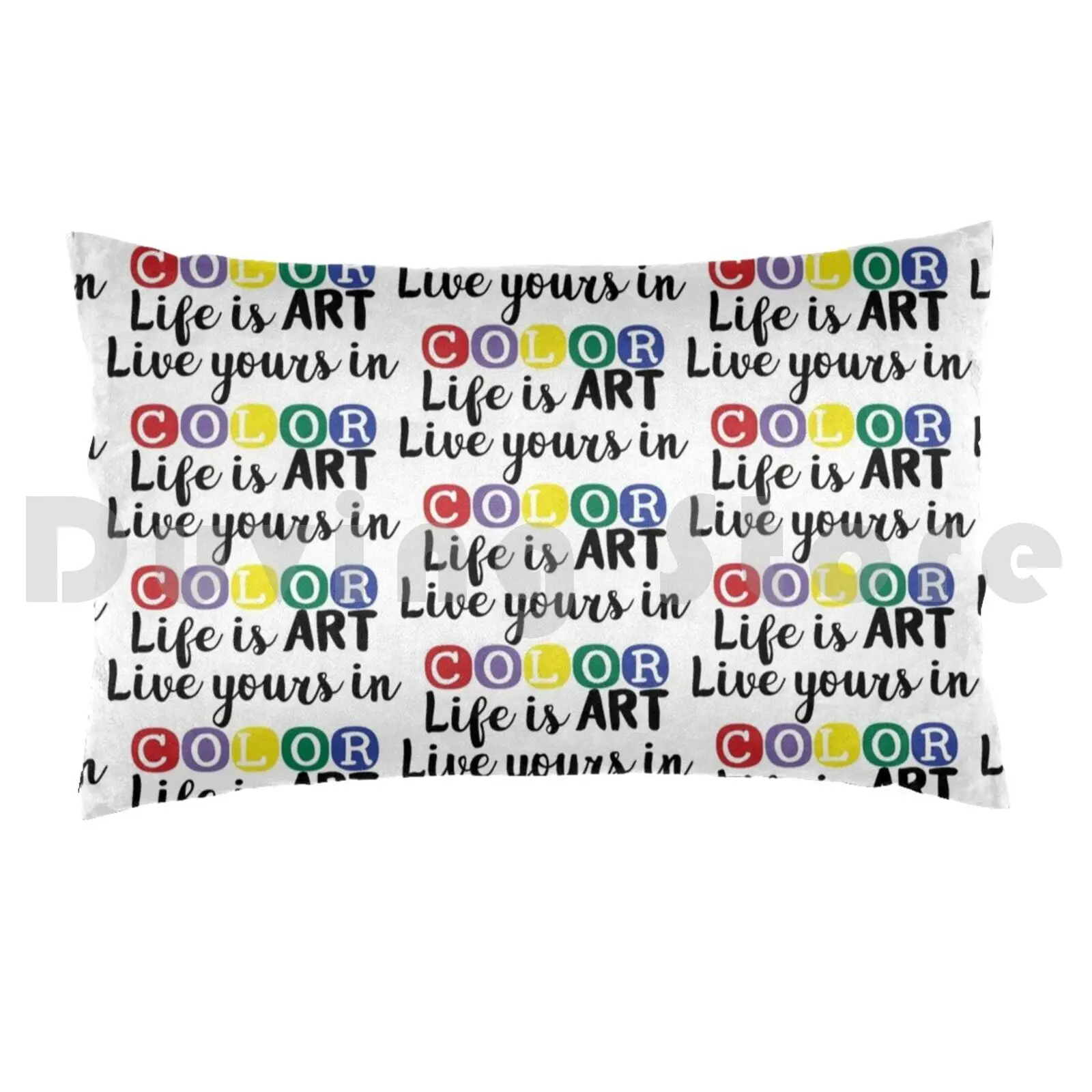 Life Is Art Live Yours In Color Pillow Case Printed 35x50 Teacher Teach English Teacher Meme English Teacher