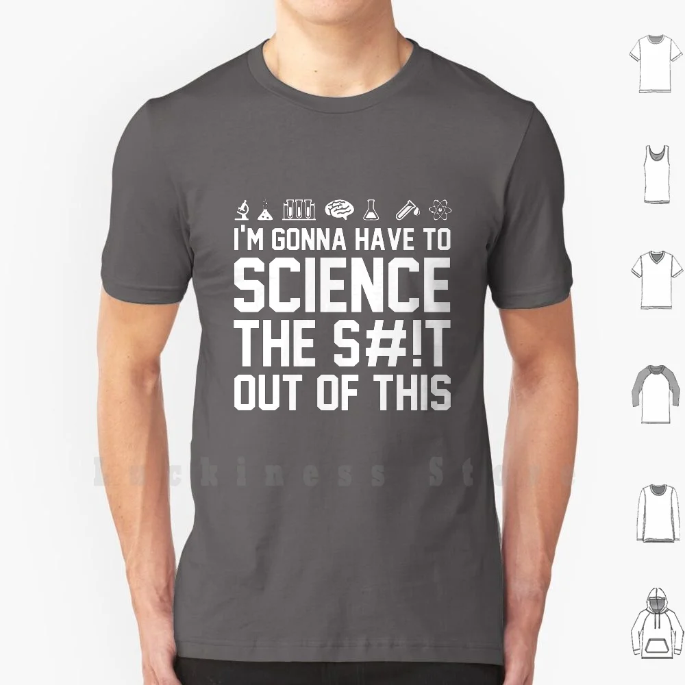 Science The Shit Out Of This T Shirt Big Size 100% Cotton Science Scientist Chemistry Engineering Study Experiment Science