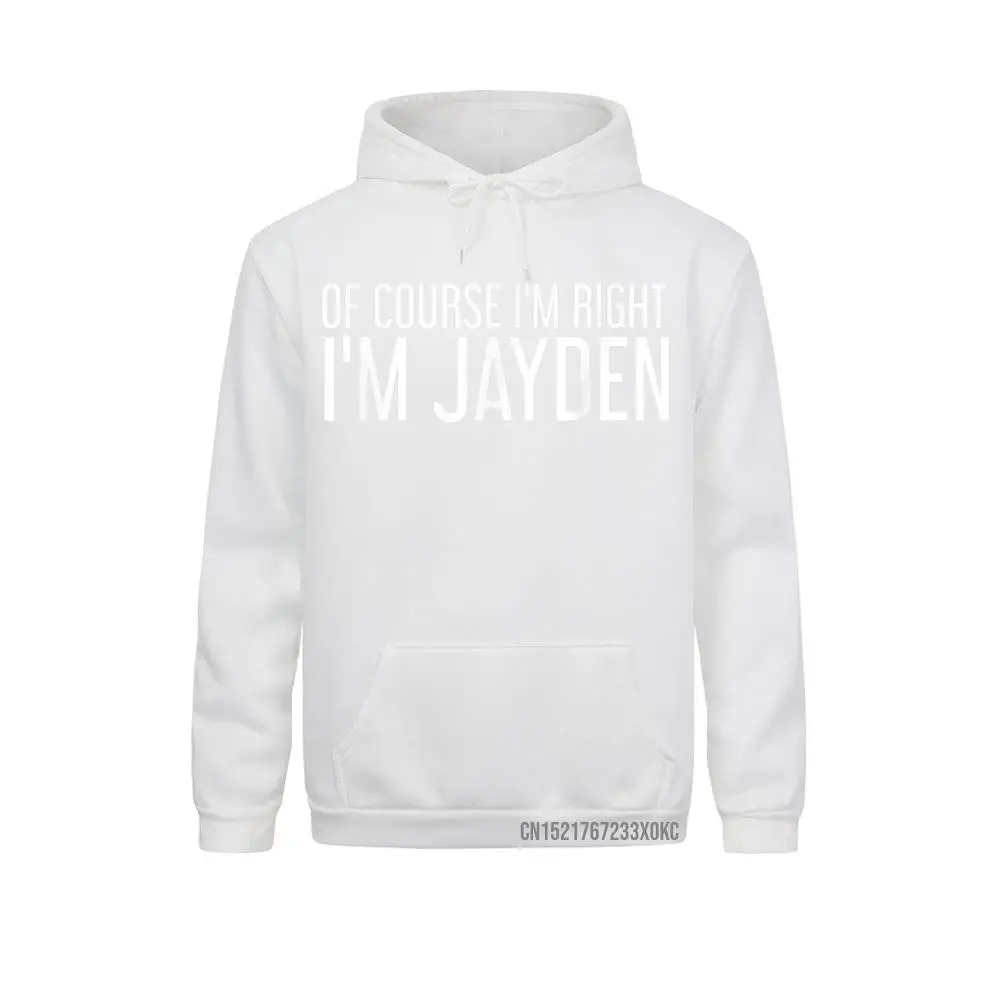 OF COURSE I'm RIGHT I'm JAYDEN Funny Name Gift Hoodie Winter Hoodies Simple Style Sportswears Funky Printed Sweatshirts