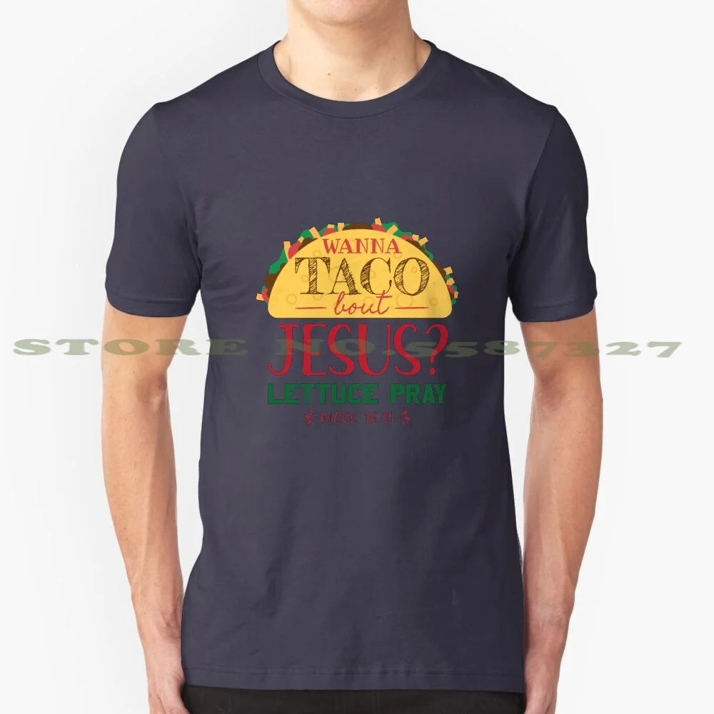 Wanna Taco Bout Jesus Funny Cinco De Mayo Taco Jesus Mexican 100% Cotton T-Shirt Jesus Mexican Fitness Food Christian Taco