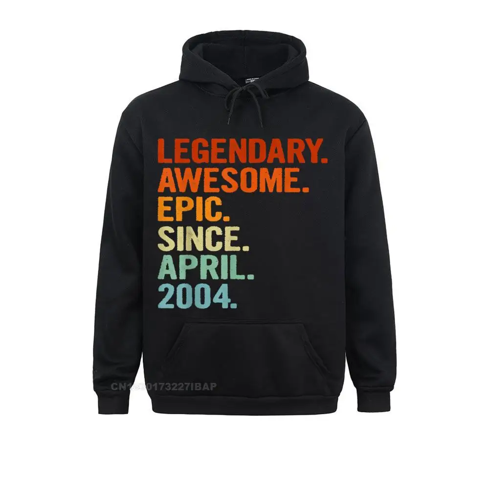 

Legendary Awesome Epic Since April 2004 Funny 17th Birthday Hooded Pullover Men Company Fashionable Hoodies Tight Hoods