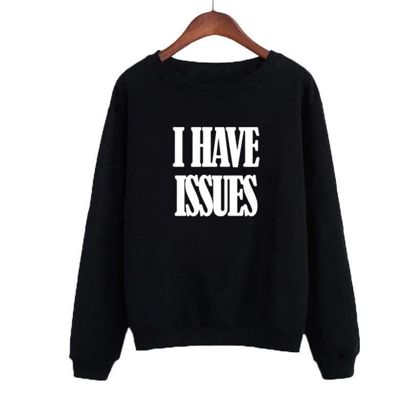 

O-neck Women Sweatshirt Hoodies Black White Crewneck Fleece Pullovers Autumn Winter Fashion Harajuku I Have Issues Funny Saying