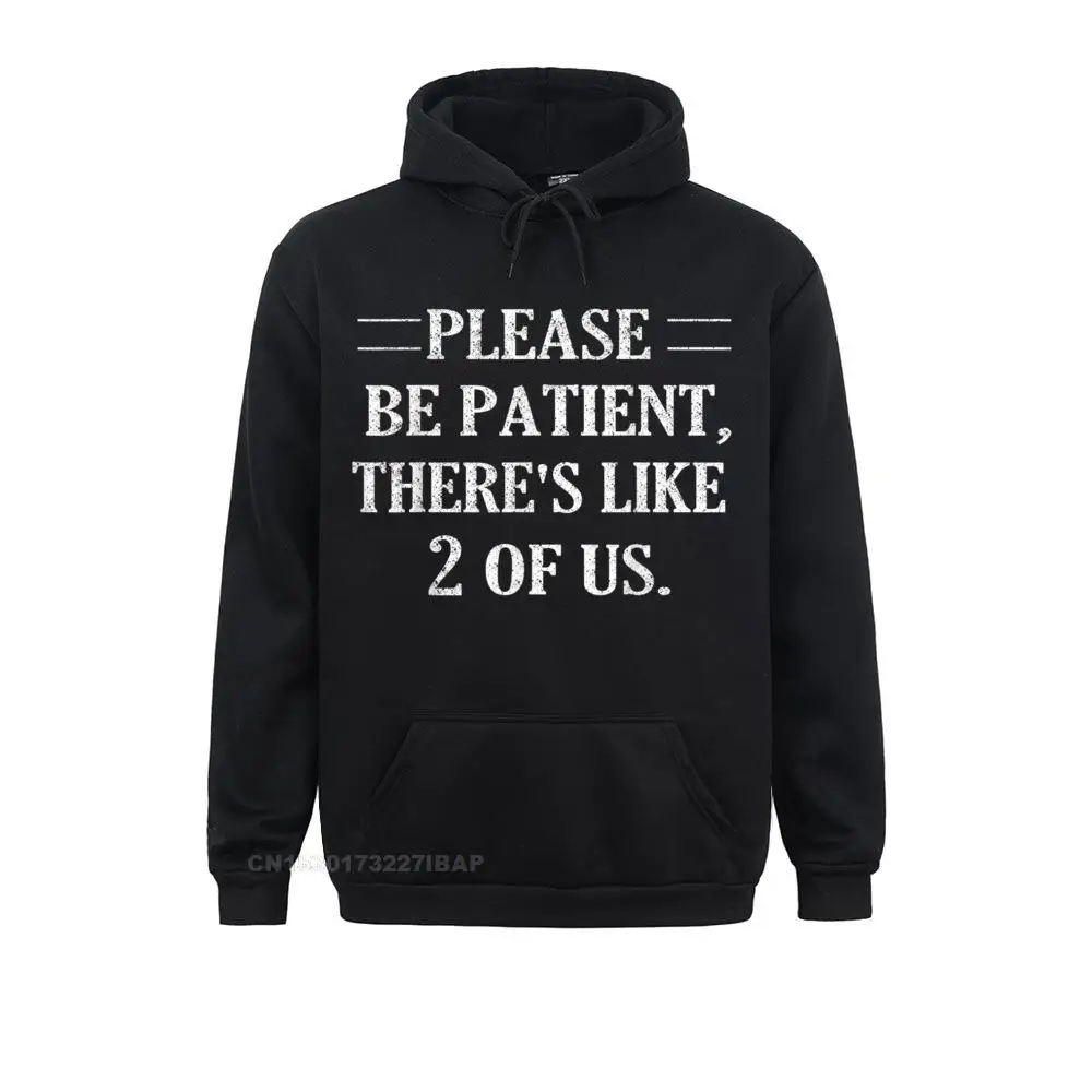 

Please Be Patient There's Like 2 Of Us Sweatshirts Long Sleeve Geek Retro Men April FOOL DAY Hoodies Hip hop Hoods