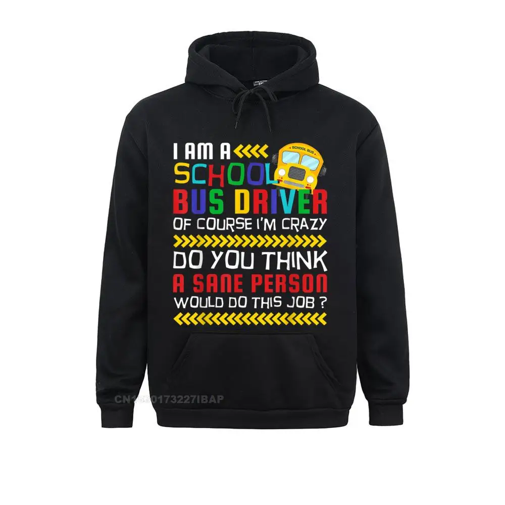 

Of Course I'm Crazy Funny School Bus Driver Hoodies 2021 Discount 3D Printed Long Sleeve Male Sweatshirts Design Hoods