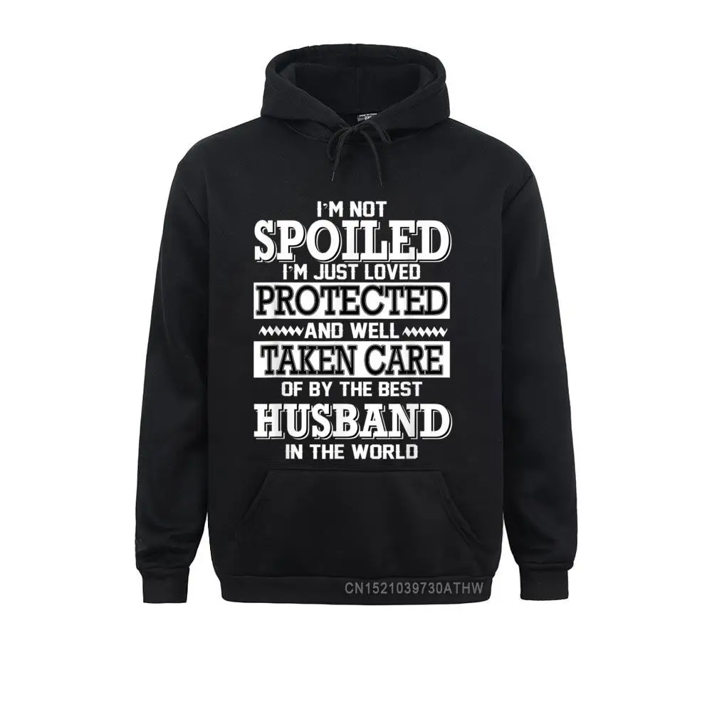 

Fitted Men Sweatshirts Im Not Spoiled Im Just Loved Protected And Well Taken Care Hooded Tops Hoodies Winter Clothes