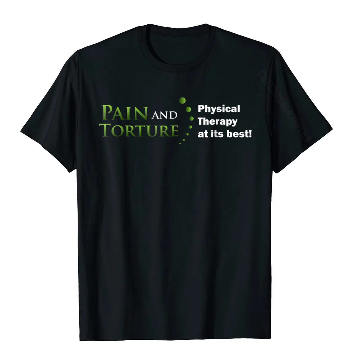 Funny Physical Therapist Shirt Pain Torture PT At Its Best Hip Hop Normal Top T-Shirts Cotton Male Tees Classic