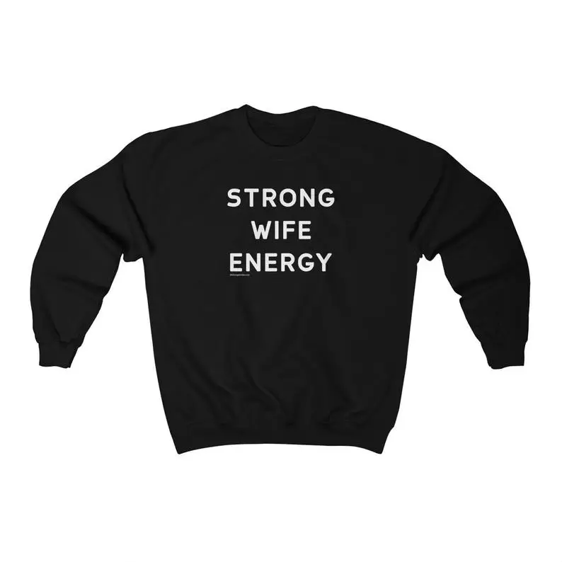

Harajuku Strong Wife Energy Women Sweatshirts Fall Long Sleeve Tops Graphic Pullover Fashion Cotton Lady Clothing Drop shipping