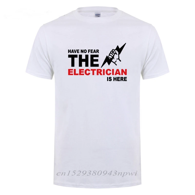 Have No Fear The Electrician Is Here T-Shirt Funny Birthday Gift For Men Dad Father Husband Short Sleeve Cotton O Neck T Shirt