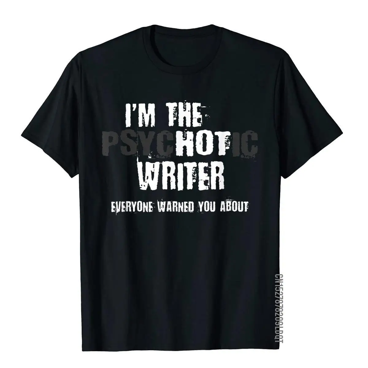 I'm The Hot Psychotic Writer Warning Funny Gift Author Books T-Shirt Tops Shirt Latest Moto Biker Cotton Mens Top T-Shirts