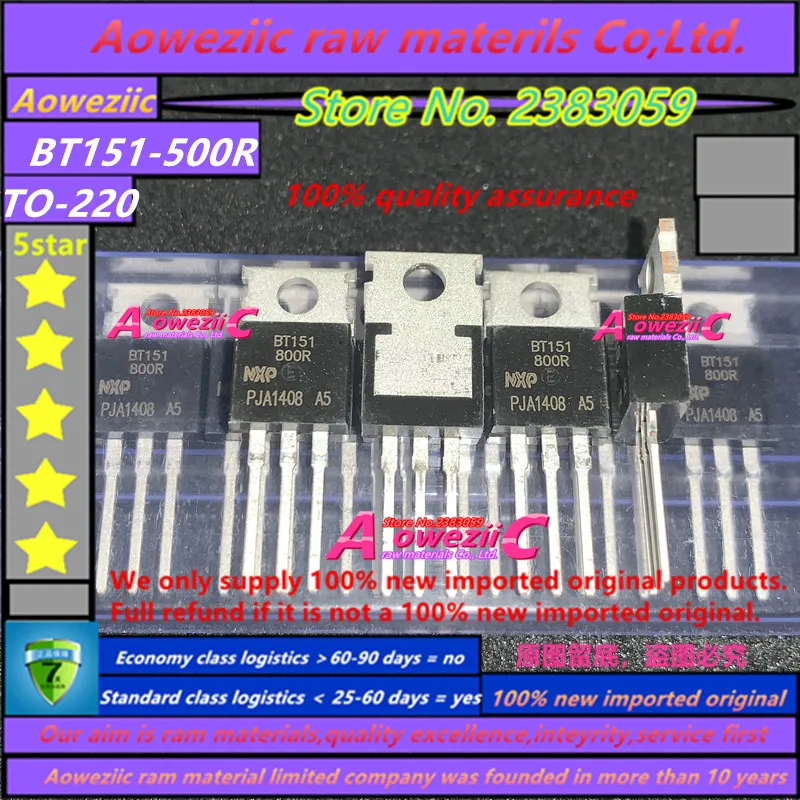 Aoweziic 100% جديد المستوردة الأصلي BT151 BT151-500C BT151-500R TO-220 الترانزستور الثلاثي واحد BT151-800R