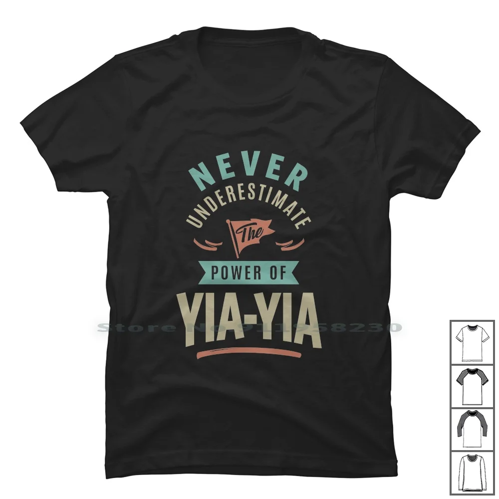 Never Underestimate The Power Of Yia-Yia T Shirt 100% Cotton Grandmother Online Mother Under Power Never Rest Mate Line Ever