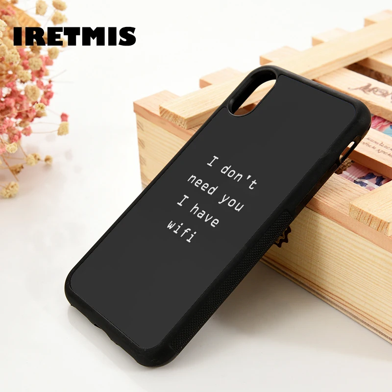 Iretmis 5 5S SE 6 6S Silicone Phone Case Cover for iPhone 7 8 Plus X Xs 11 12 MINI Pro Max XR I don't need you I have wifi quote