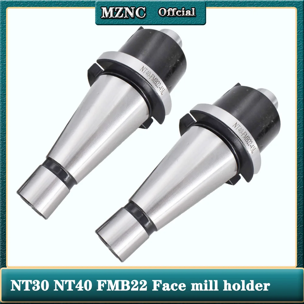 

7:24 collet chuck tool holder NT40 NT30 FMB22 FMB27 FMB32 FMB40 for CNC milling machine shell mill face endmill knife shank