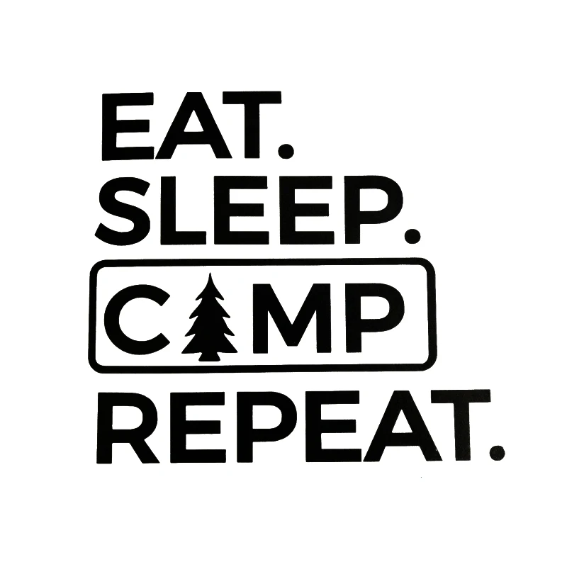 17*15.2cm Eat Sleep Camp Repeat Car Stickers waterproof Vinyl Sticker Motorcycle SUVs Bumper jdm camping Car Styling