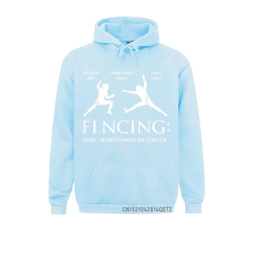 Funny Fencing Warm Everything Your Parents Told You 2021 Newest Men Sweatshirts Long Sleeve Hoodies Sportswears