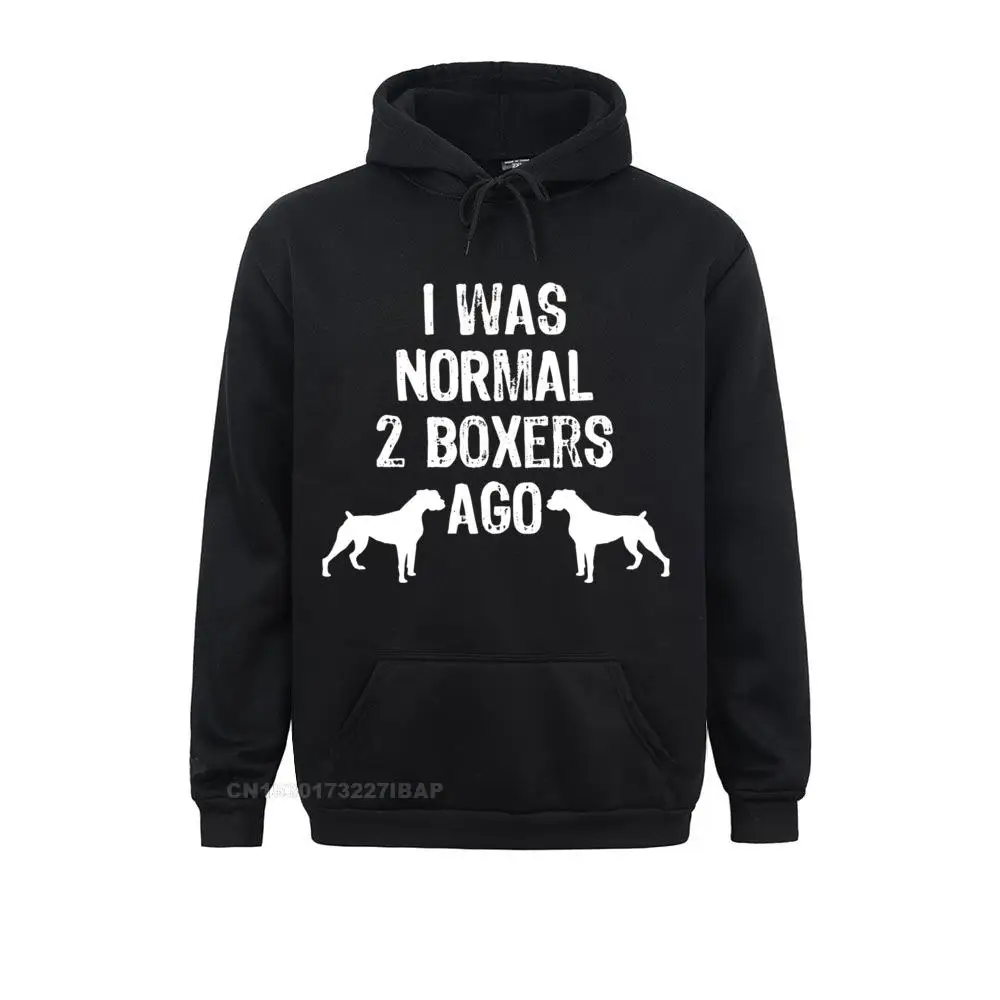 

I Was Normal 2 Boxers Ago Funny Dog Pullover Hoodie Classic Long Sleeve Hoodies NEW YEAR DAY Funny Clothes Men Sweatshirts