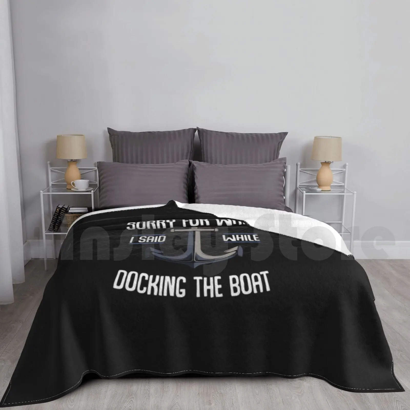 Sorry What I Said Docking Funny Boating Captain Blanket Fashion Custom Sailing Boat Captain Sailboat Sea Yacht