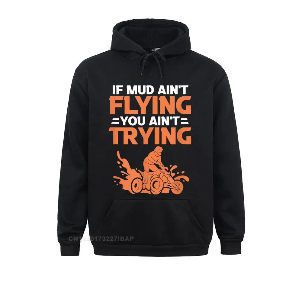 Mens If Mud Ain't Flying You Ain't Trying Funny ATV Quad Biker Hoodie Hoodies Slim Fit Funny Student Sweatshirts gothic Clothes