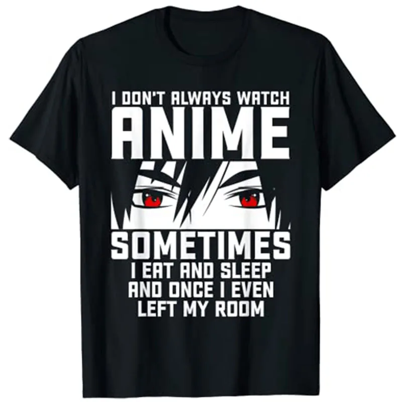 

I DON'T ALWAYS WATCH ANIME Shirt Anime-Art for Men Women Teen Girls Anime-Lovers T-Shirt Graphic Tee Tops