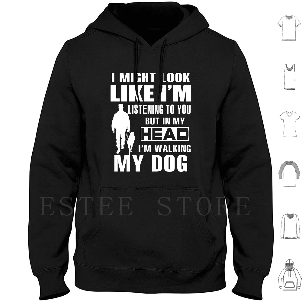 I Might Look Like I'm Listening To You But In My Head I'm Walking My Dog Hoodies Long Sleeve Vintage Retro Mens