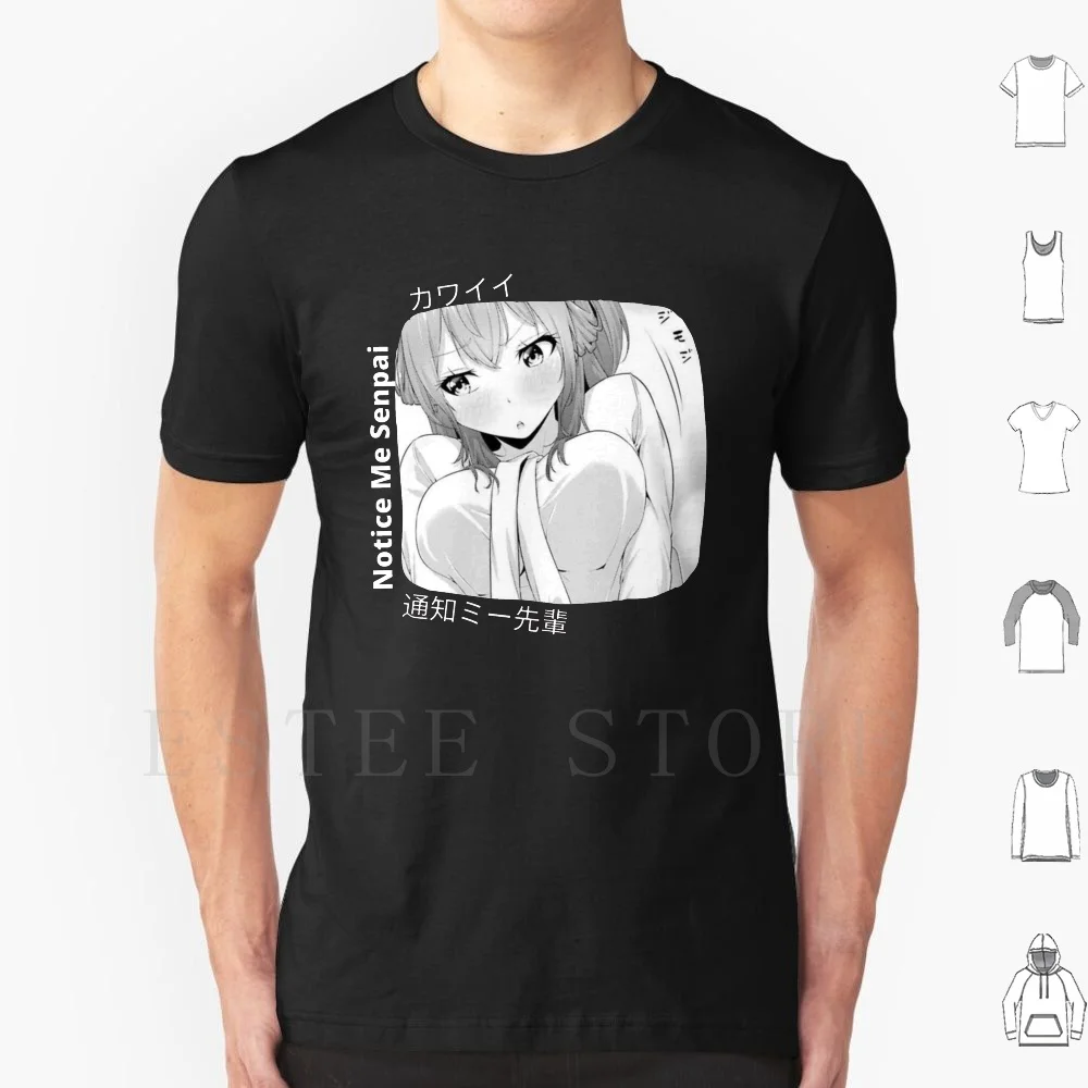 Notice Me Senpai T Shirt Men Cotton 6xl Anime Manga Kawaii Sexy Anime Girl Anime Girls Weeaboo Senpai Ecchi Hentai Aesthetic