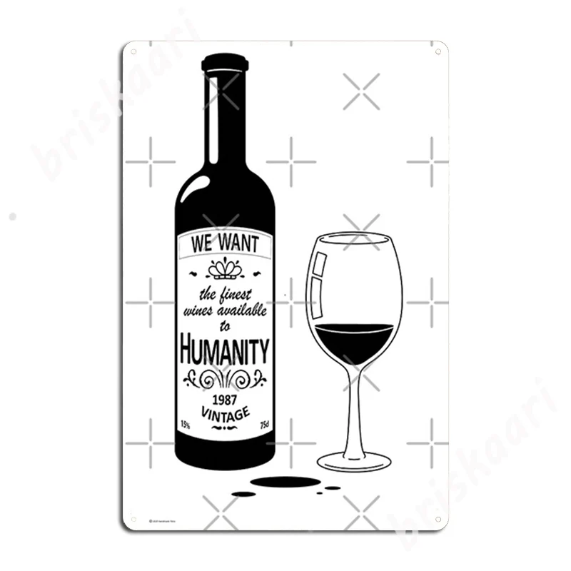 We Want The Finest Wines Available To Humanity Metal Signs Customize pub Wall Decor Garage Club Tin sign Posters