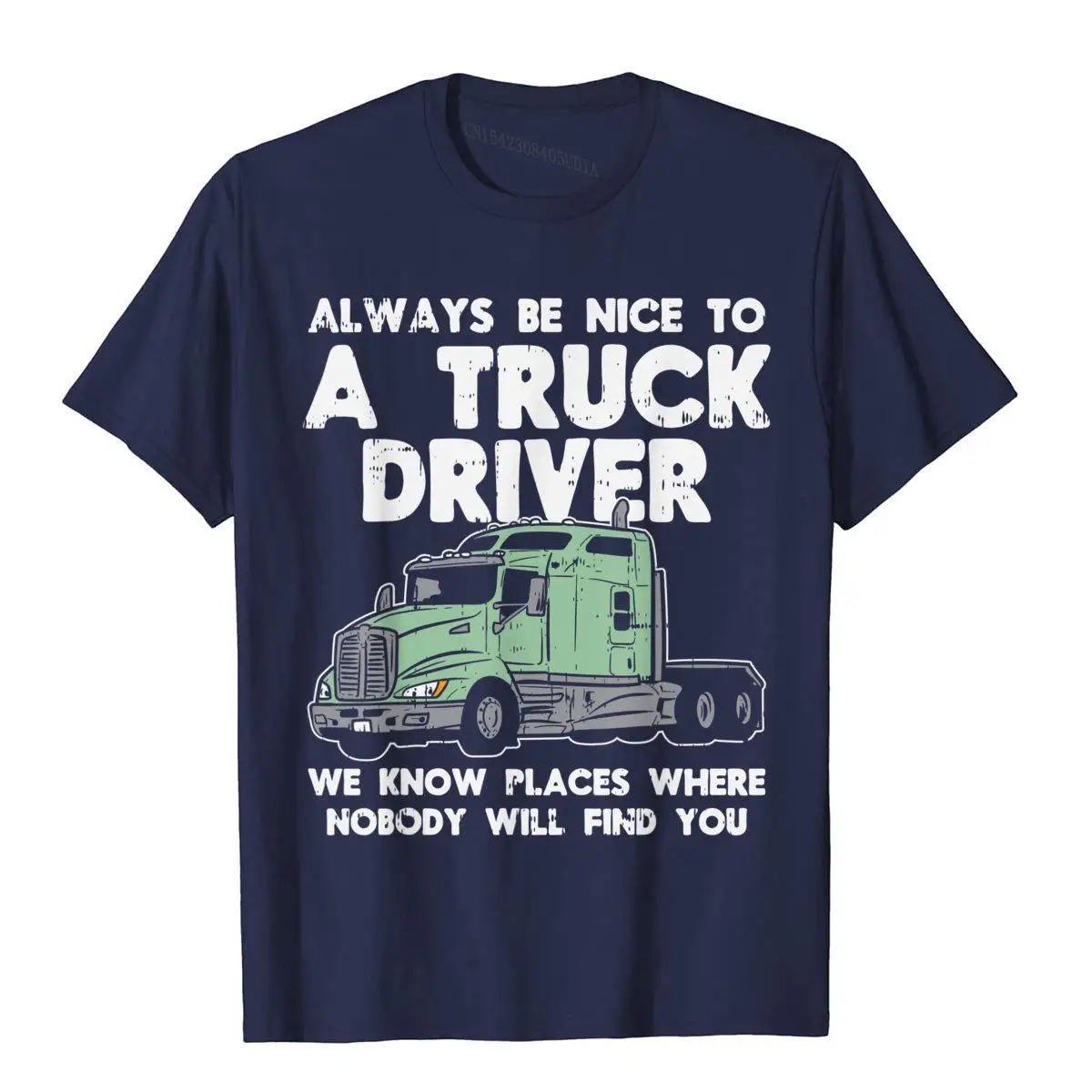 Always Be Nice To Truck Driver Funny Truckin Trucker Gift T-Shirt Top T-Shirts T Shirt Cute Cotton Tight Crazy Mens