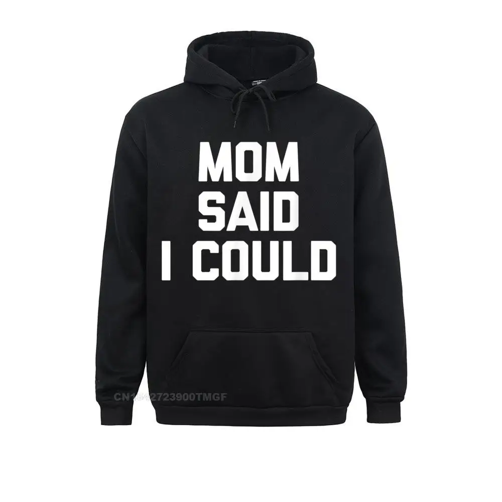 Mom Said I Could Funny Saying Sarcastic Novelty Mom Sweatshirts For Women Hoodies Hip Hop Mother Day Sportswears Street