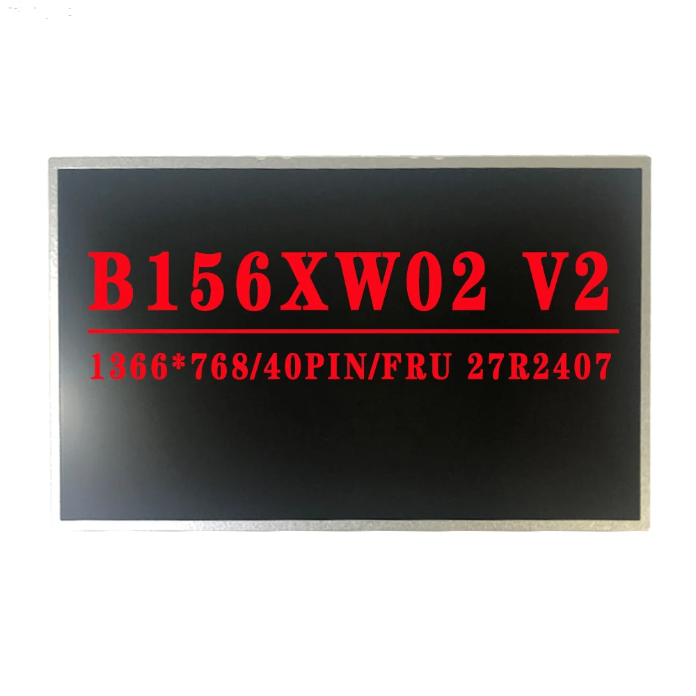 PN 27R2406 FRU 27R2407 B156XW02 V2 B156XW02 V.2 15.6 بوصة 1366x768TN HD 40 دبابيس LVDS 60hz LCD شاشة صالح LP156WH4 TLA1 N1 N2