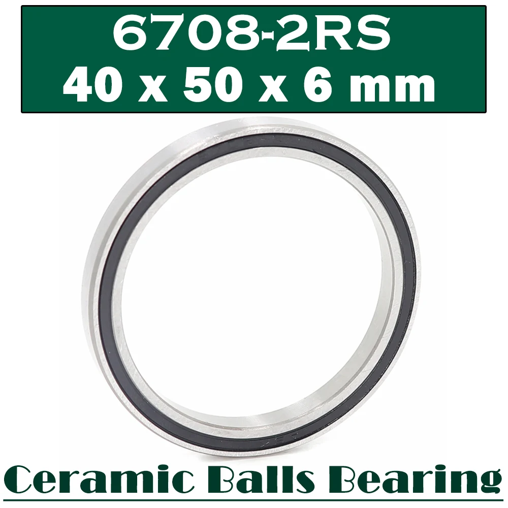 6708 Hybrid Ceramic Bearing 40*50*6 mm ( 1 PC ) Industry Motor Spindle 6708HC Hybrids Si3N4 Ball Bearings 3NC 6708RS