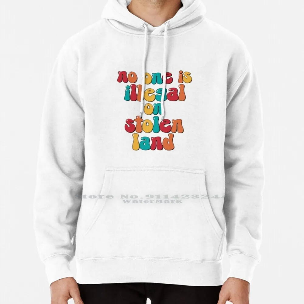 No One Is Illegal On Stolen Land Hoodie Sweater 6xl Cotton Immigration Abolish Borders Abolish Ice Abolish Prisons Abolish The