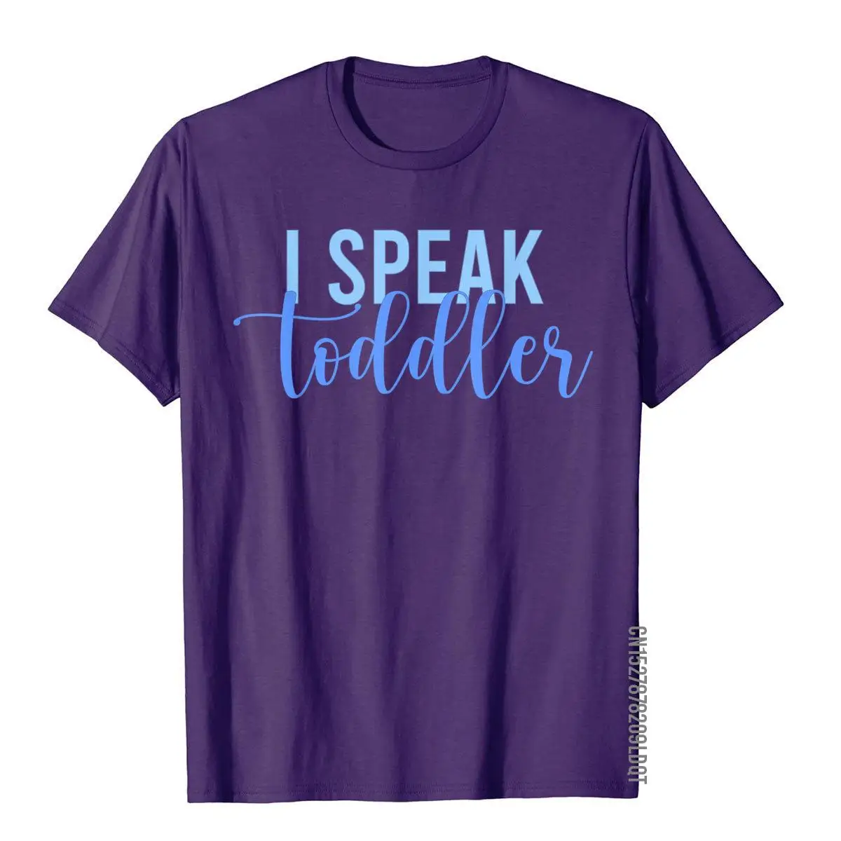 I Speak Toddler Shirt Mom Preschool Teacher Funny Babysitter T-Shirt Cotton Tops T Shirt New Design Men's Top T-Shirts