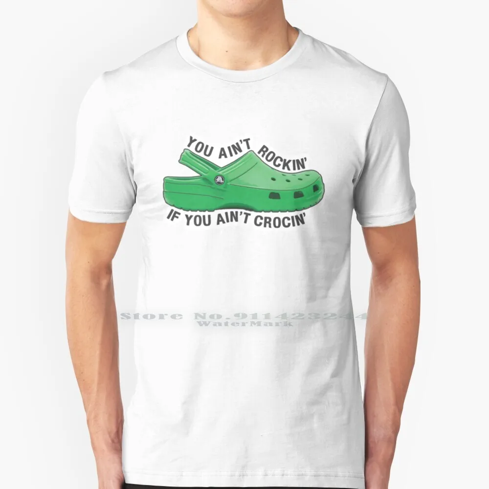 You Ain't Rockin' If You Ain't Crocin'-100% Cotton T Shirt Nation You Croc My World Croc Shoes Trending Humor Top Selling