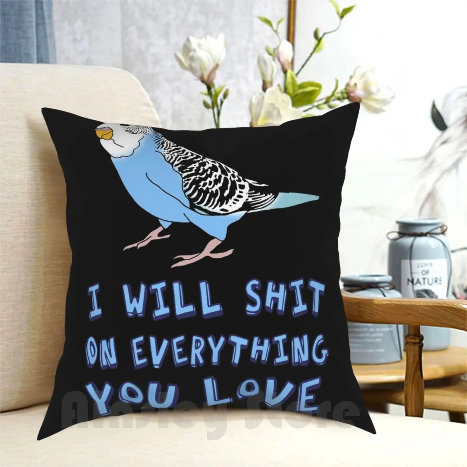 I Will Shit On Everything You Love-Blue Budgie Pillow Case Printed Home Soft DIY Pillow cover Parakeet Birb Bird Parrot