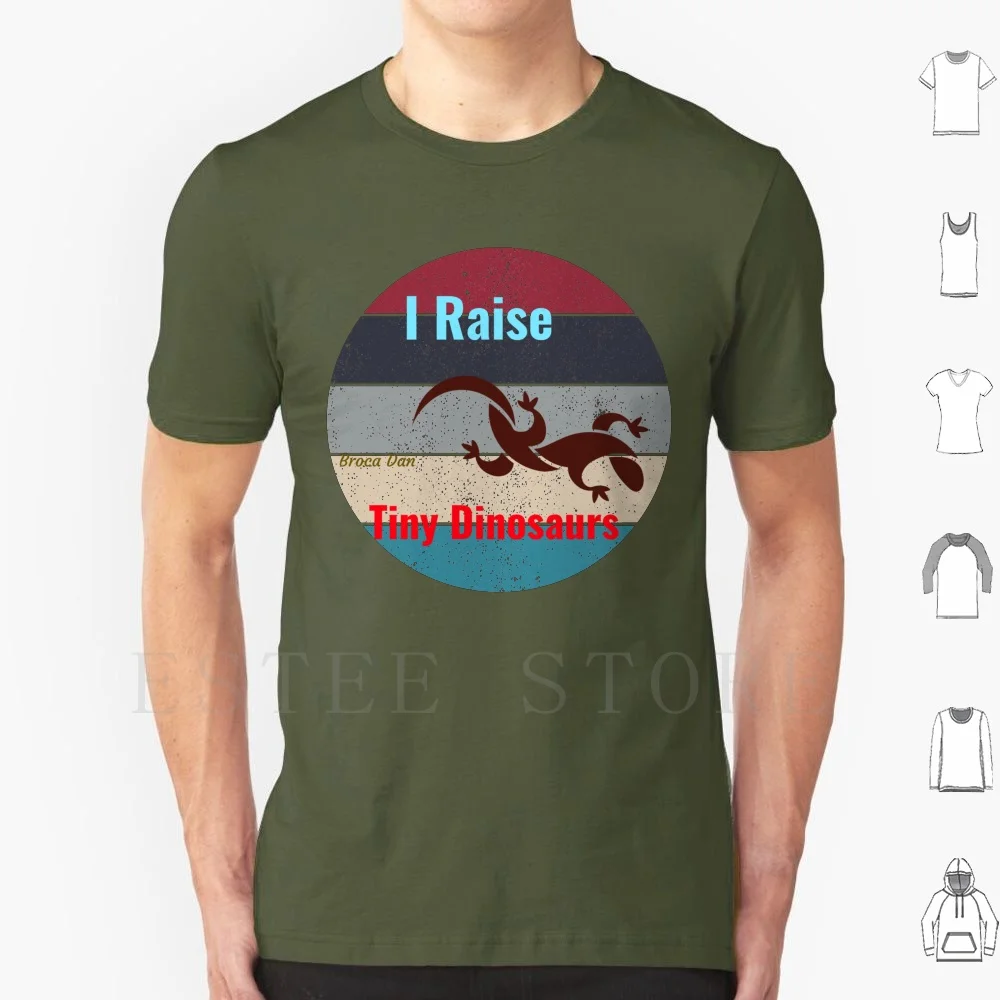 So You Might Raise Or Have A Dog Or Cat But I Raise Tiny Or Dinosaurs. An Exaggerated View As A Parody. T Shirt Men Cotton 6xl