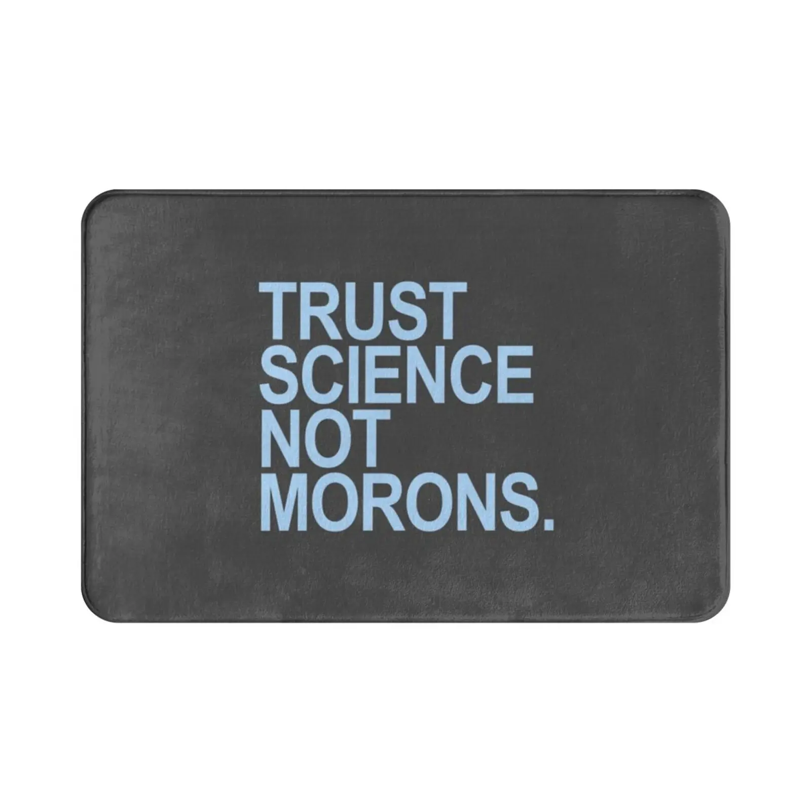 Trust Science Not Morons ( Light Blue ) Carpet Mat Rug Cushion Soft Non-Slip Trust Science Trust Science Not Morons Trump