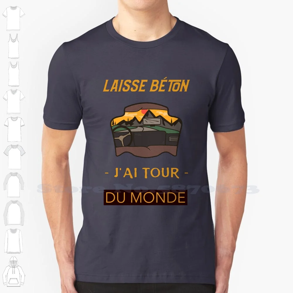 Laisse Béton J'Ai Tour Du Monde 100% Cotton T-Shirt Laisse Béton Je Peux Pas Jpeux Pas Jai Tour Du Monde Humour