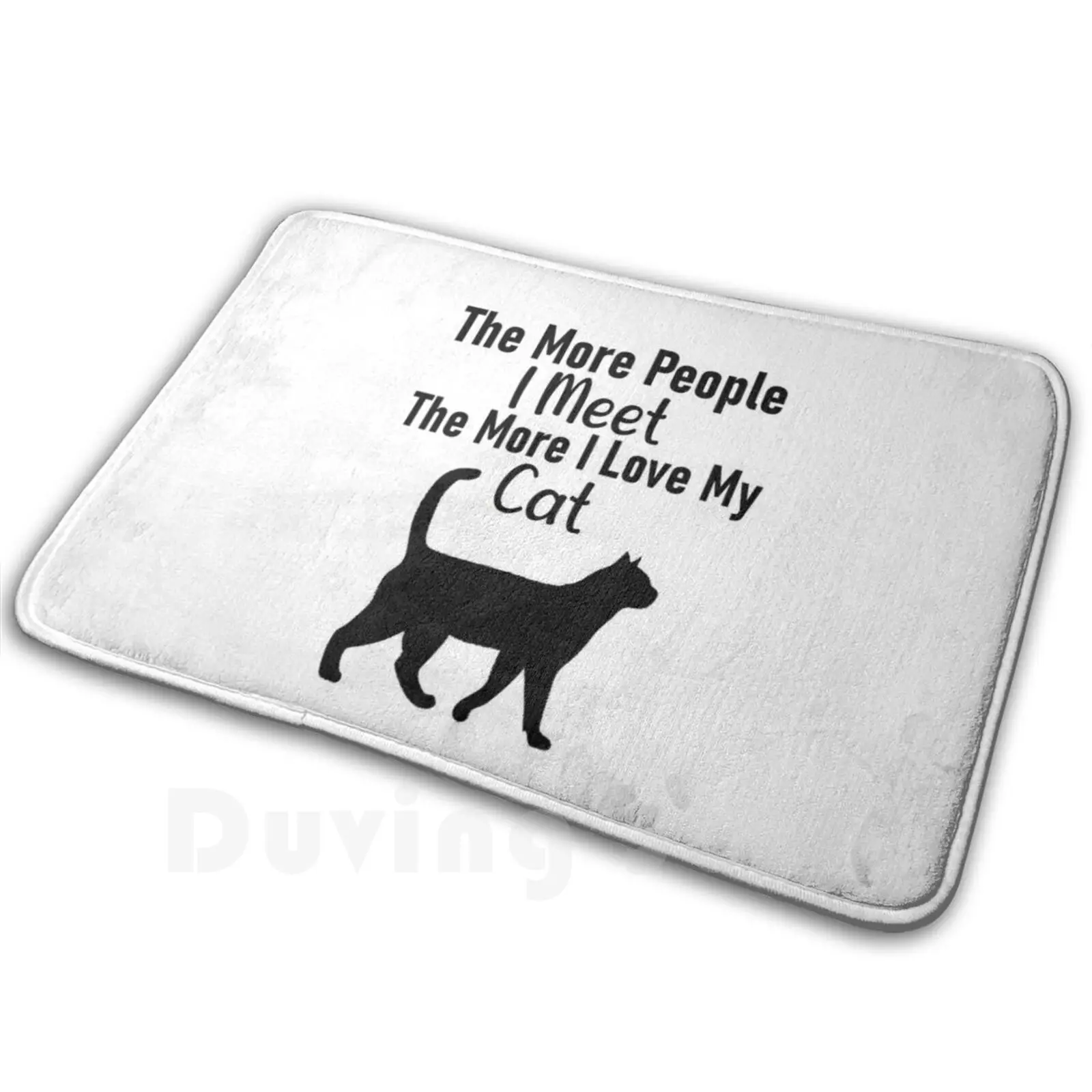 The More People I Meet The More I Love My Cat Carpet Mat Rug Cushion Soft Its Always Tea Time Funny And Love For