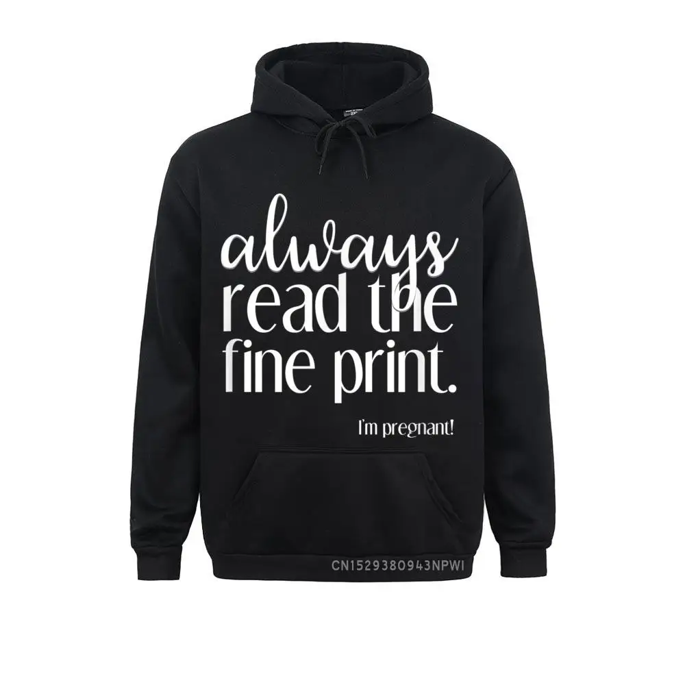 Always Read The Fine Print I'm Pregnant Funny Announcement Pullover Hoodies 2021 New Moto Biker Men Sweatshirts Hoods