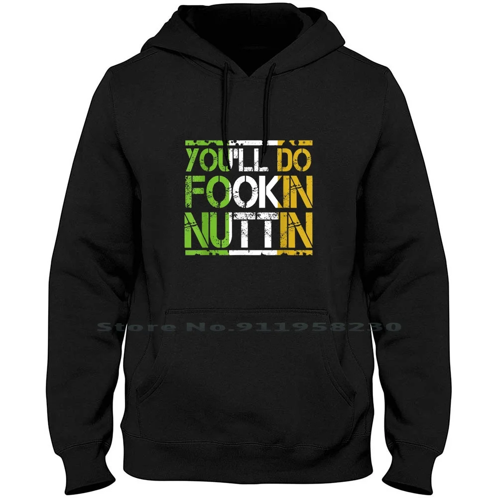 You'll Do Fookin Nuttin Boxing Fighting Men Women Hoodie Pullover Sweater 6XL Big Size Cotton Fight You Nut Box Ox Ok Do